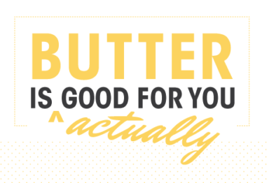 Graphic text: butter is actually good for you